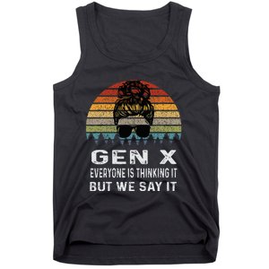 Funny Gen X Everyone Is Thinking But We Say It Retro Tank Top