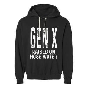 Funny Gen X Raised On Hose Water Humor Generation X Design Garment-Dyed Fleece Hoodie