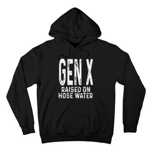 Funny Gen X Raised On Hose Water Humor Generation X Design Hoodie