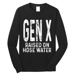 Funny Gen X Raised On Hose Water Humor Generation X Design Long Sleeve Shirt