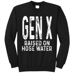 Funny Gen X Raised On Hose Water Humor Generation X Design Sweatshirt