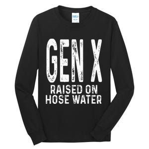 Funny Gen X Raised On Hose Water Humor Generation X Design Tall Long Sleeve T-Shirt