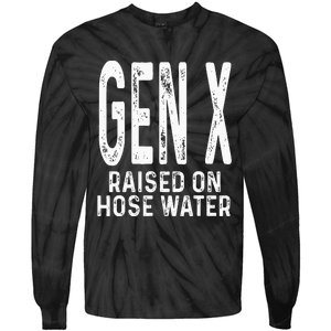 Funny Gen X Raised On Hose Water Humor Generation X Design Tie-Dye Long Sleeve Shirt