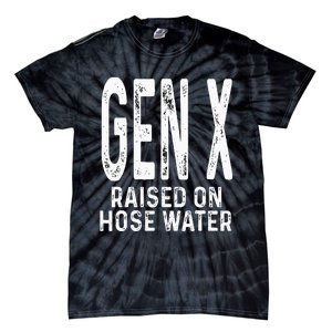 Funny Gen X Raised On Hose Water Humor Generation X Design Tie-Dye T-Shirt