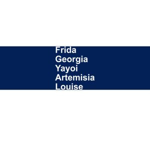 Frida Georgia Yayoi Artemisia Louise Bumper Sticker