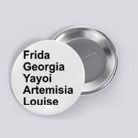 Frida Georgia Yayoi Artemisia Louise Button