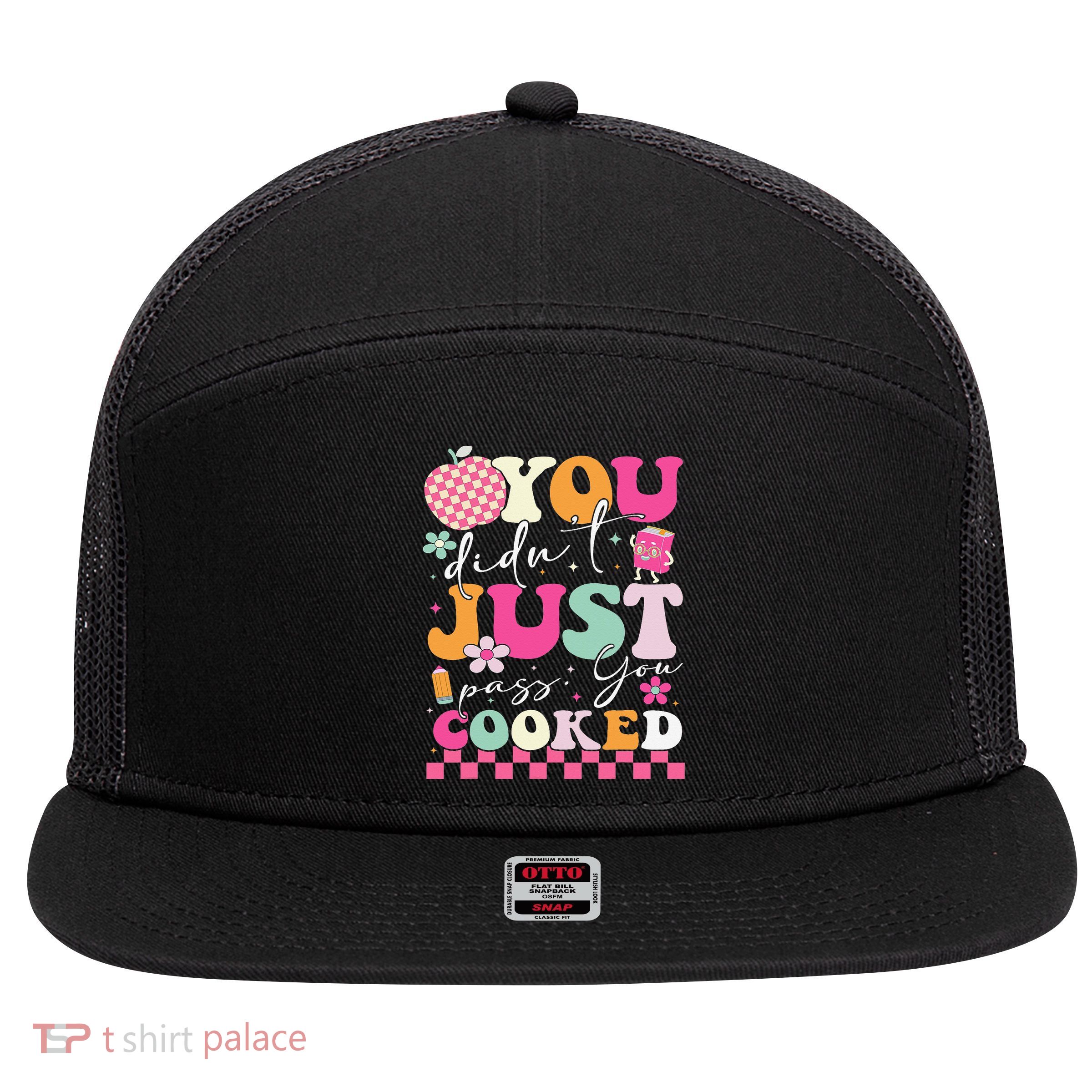 Funny Groovy You Didnt Just Pass You Cooked Teacher School 7 Panel Mesh Trucker Snapback Hat