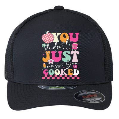 Funny Groovy You Didnt Just Pass You Cooked Teacher School Flexfit Unipanel Trucker Cap