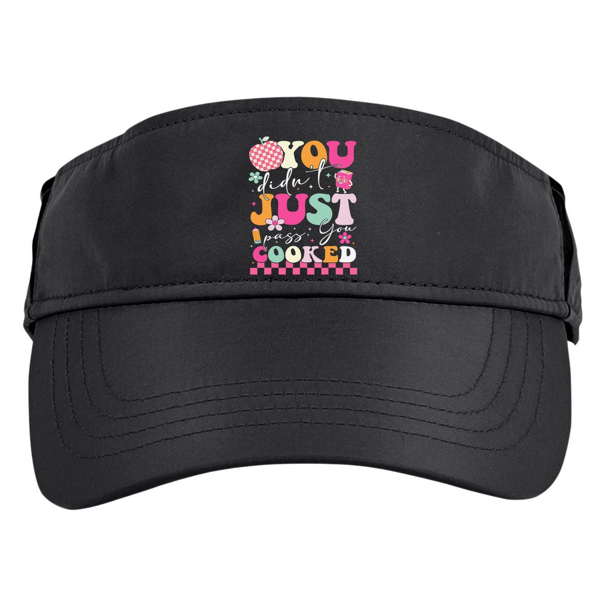 Funny Groovy You Didnt Just Pass You Cooked Teacher School Adult Drive Performance Visor