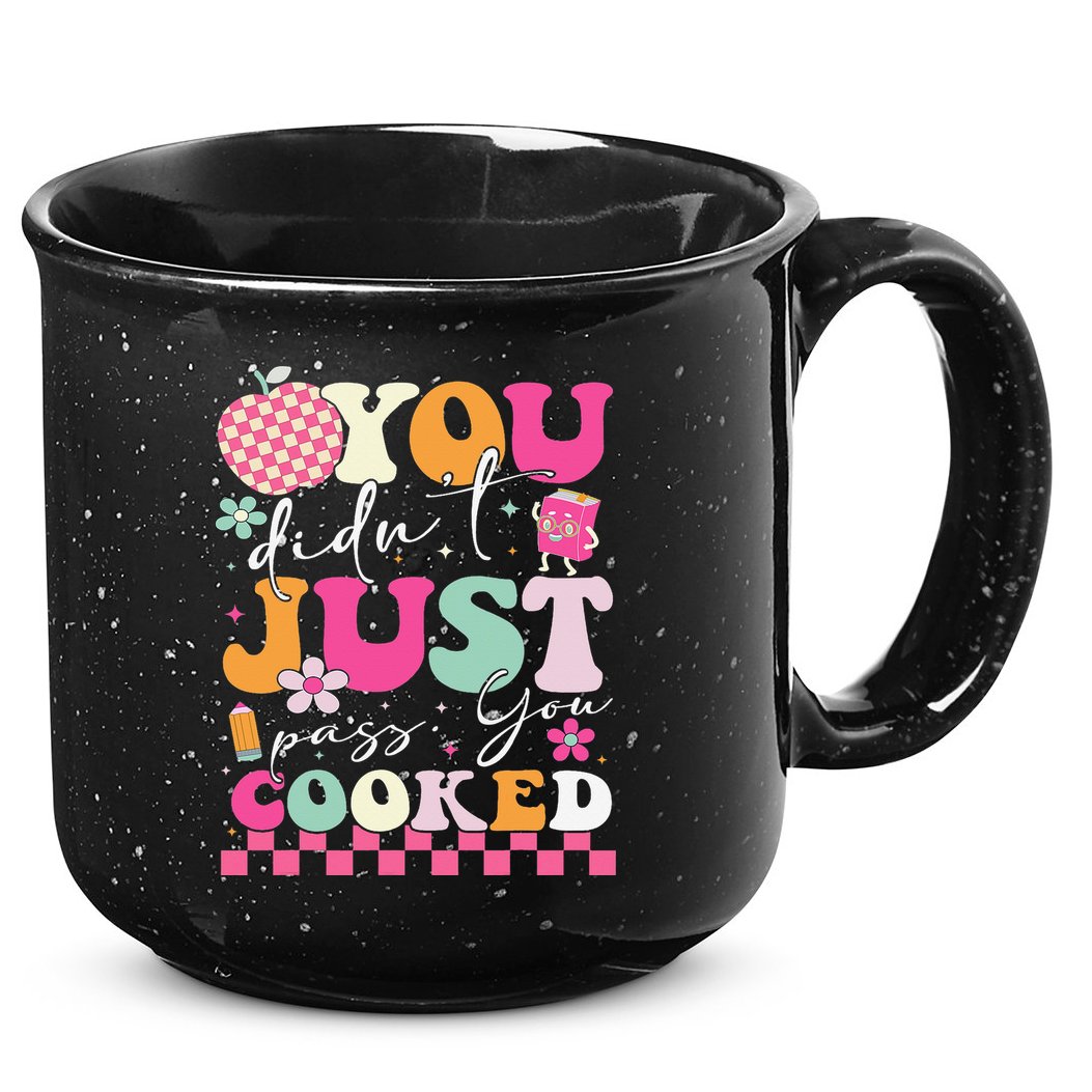 Funny Groovy You Didnt Just Pass You Cooked Teacher School 15oz Campfire Ceramic Mug