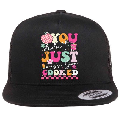 Funny Groovy You Didnt Just Pass You Cooked Teacher School Flatbill Hat