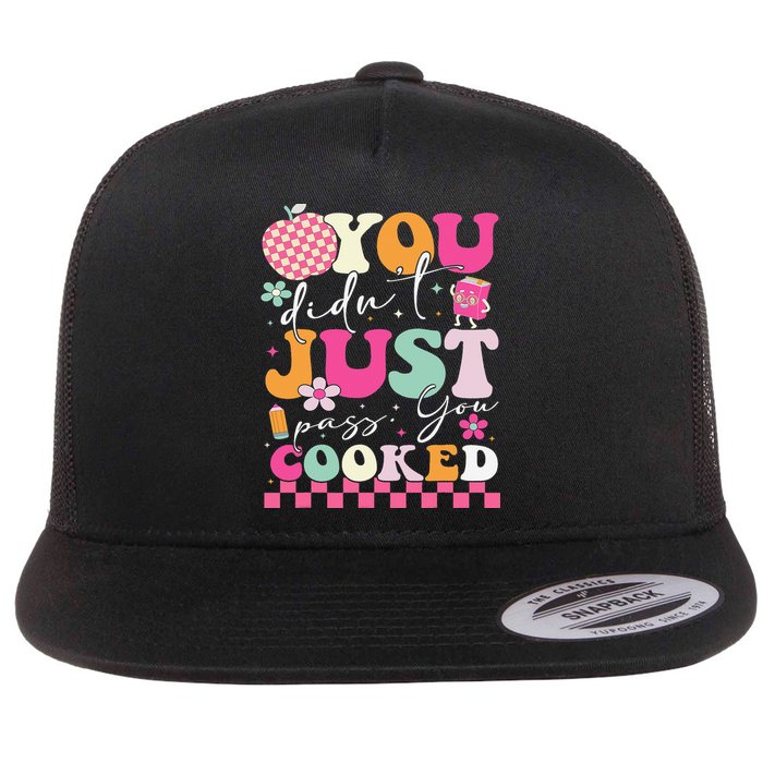 Funny Groovy You Didnt Just Pass You Cooked Teacher School Flatbill Hat