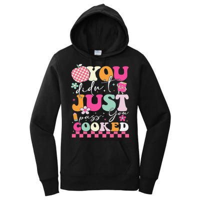 Funny Groovy You Didnt Just Pass You Cooked Teacher School Women's Pullover Hoodie