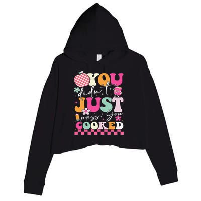 Funny Groovy You Didnt Just Pass You Cooked Teacher School Crop Fleece Hoodie