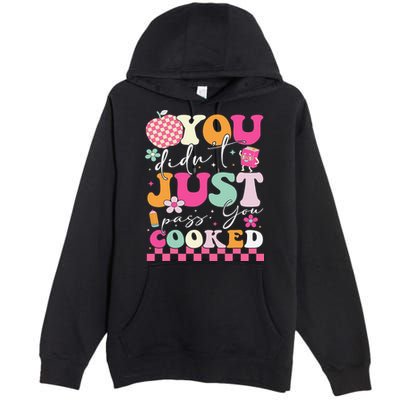 Funny Groovy You Didnt Just Pass You Cooked Teacher School Premium Pullover Hoodie