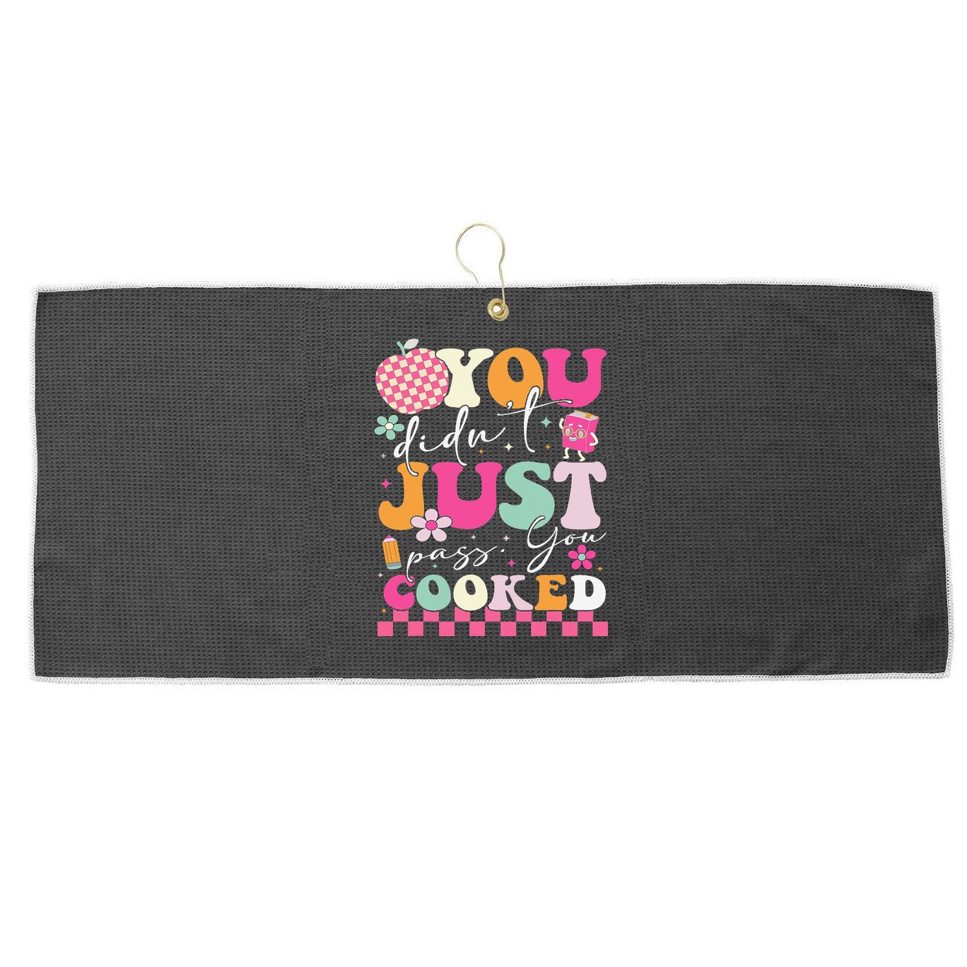 Funny Groovy You Didnt Just Pass You Cooked Teacher School Large Microfiber Waffle Golf Towel