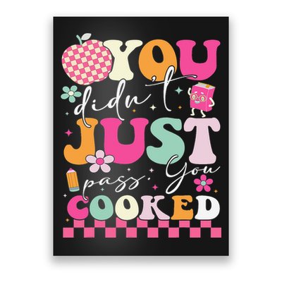 Funny Groovy You Didnt Just Pass You Cooked Teacher School Poster