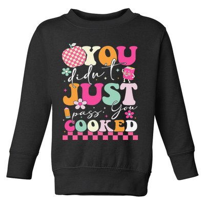 Funny Groovy You Didnt Just Pass You Cooked Teacher School Toddler Sweatshirt
