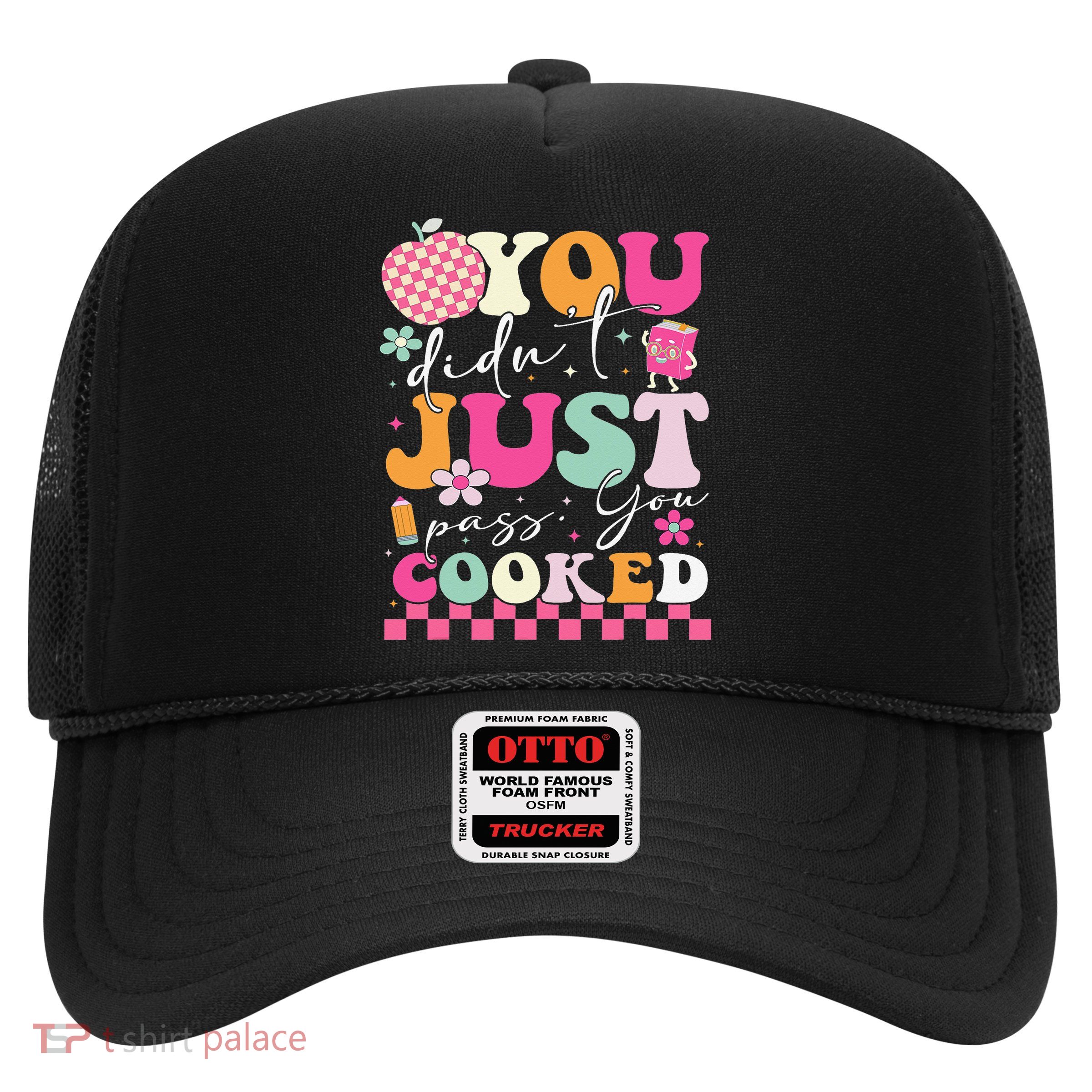 Funny Groovy You Didnt Just Pass You Cooked Teacher School Trucker Hat