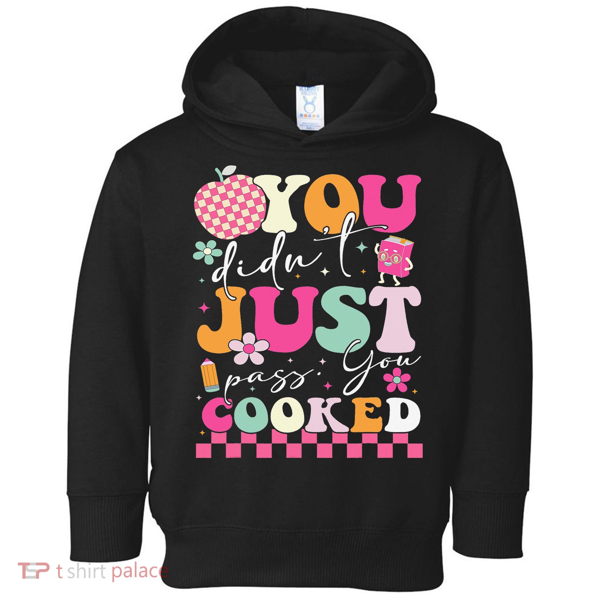 Funny Groovy You Didnt Just Pass You Cooked Teacher School Toddler Hoodie