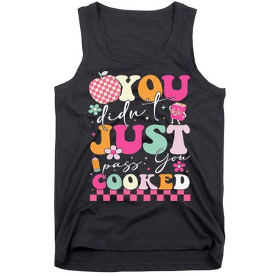Funny Groovy You Didnt Just Pass You Cooked Teacher School Tank Top