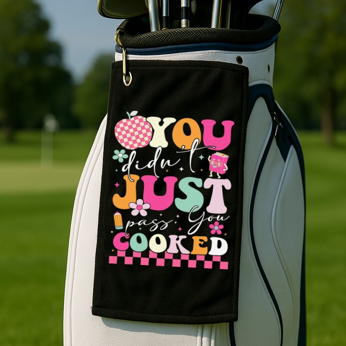 Funny Groovy You Didnt Just Pass You Cooked Teacher School Golf Towel