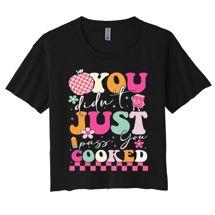 Funny Groovy You Didnt Just Pass You Cooked Teacher School Women's Crop Top Tee