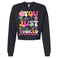 Funny Groovy You Didnt Just Pass You Cooked Teacher School Cropped Pullover Crew