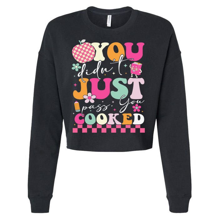 Funny Groovy You Didnt Just Pass You Cooked Teacher School Cropped Pullover Crew
