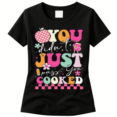 Funny Groovy You Didnt Just Pass You Cooked Teacher School Womens T-Shirt