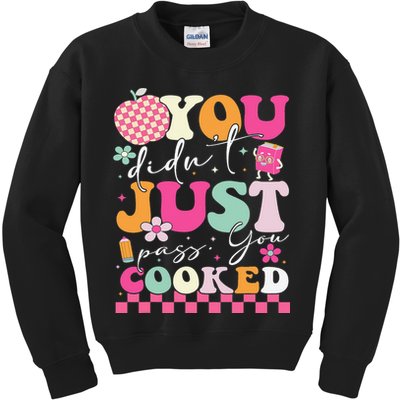 Funny Groovy You Didnt Just Pass You Cooked Teacher School Kids Sweatshirt