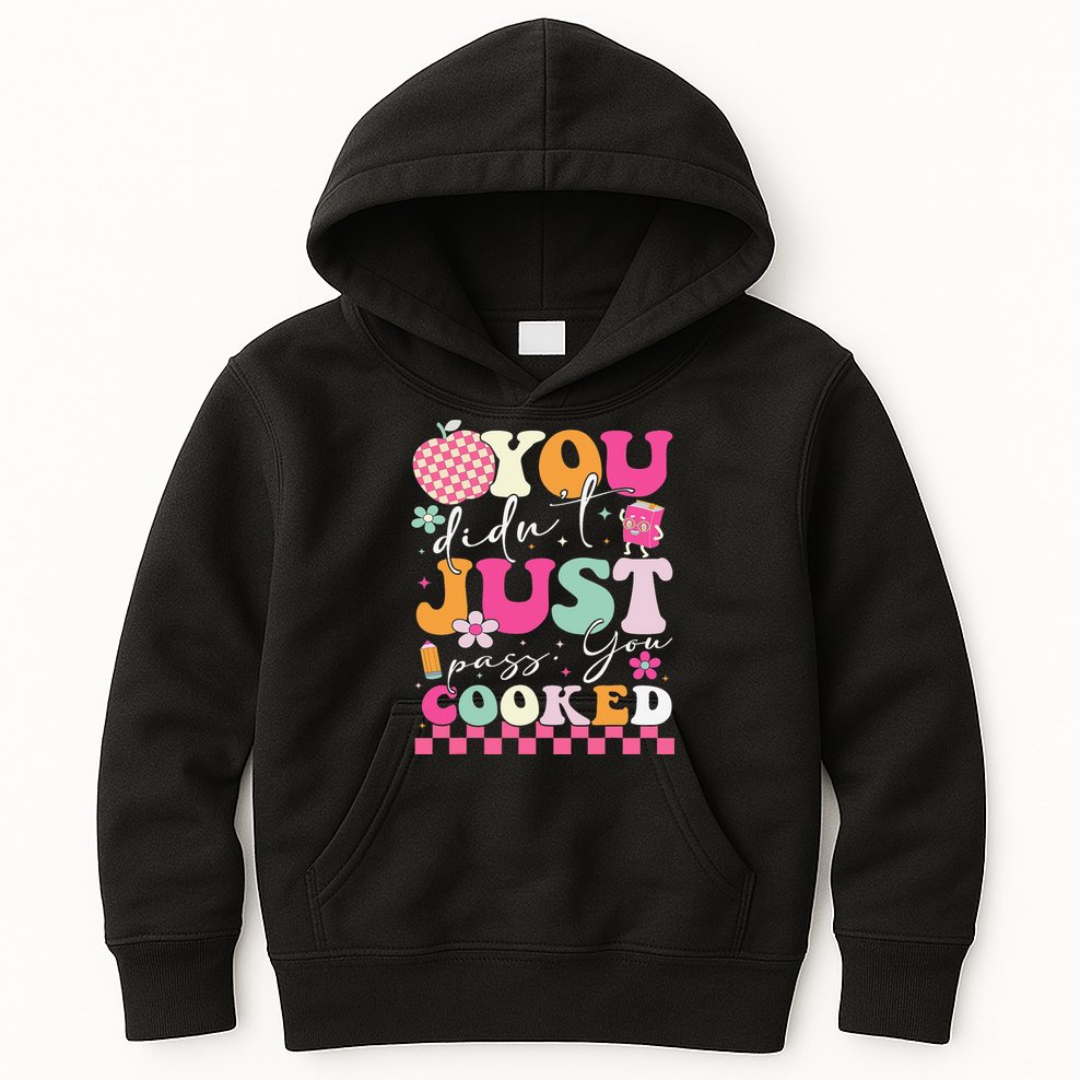 Funny Groovy You Didnt Just Pass You Cooked Teacher School Kids Hoodie
