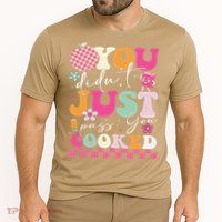 Funny Groovy You Didnt Just Pass You Cooked Teacher School Performance Shirt