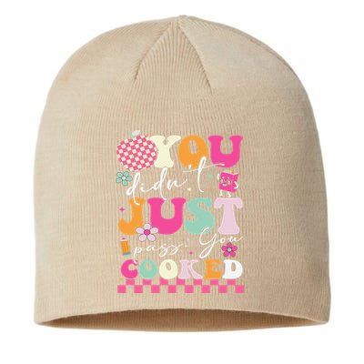 Funny Groovy You Didnt Just Pass You Cooked Teacher School Sustainable Beanie