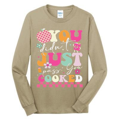 Funny Groovy You Didnt Just Pass You Cooked Teacher School Tall Long Sleeve T-Shirt
