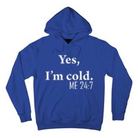 Funny Gift Yes Im Cold Me 24 7 Always Cold Literally Freezing Funny Gift Hoodie