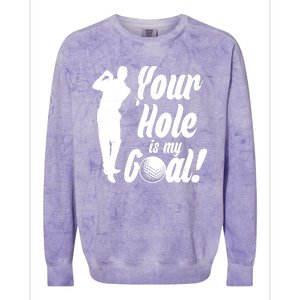 Funny Golfing Your Hole Is My Goal Colorblast Crewneck Sweatshirt