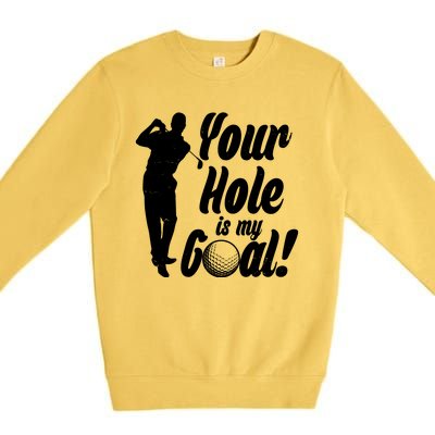 Funny Golfing Your Hole Is My Goal Premium Crewneck Sweatshirt