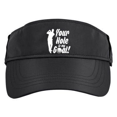 Funny Golfing Your Hole Is My Goal Adult Drive Performance Visor
