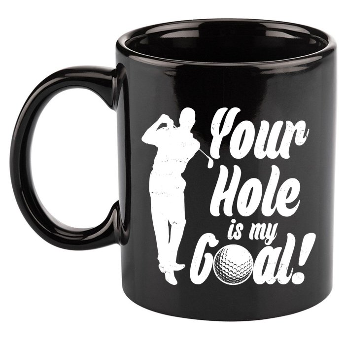 Funny Golfing Your Hole Is My Goal 11oz C Handle Ceramic Mug