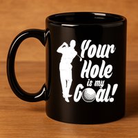 Funny Golfing Your Hole Is My Goal 11oz C Handle Ceramic Mug