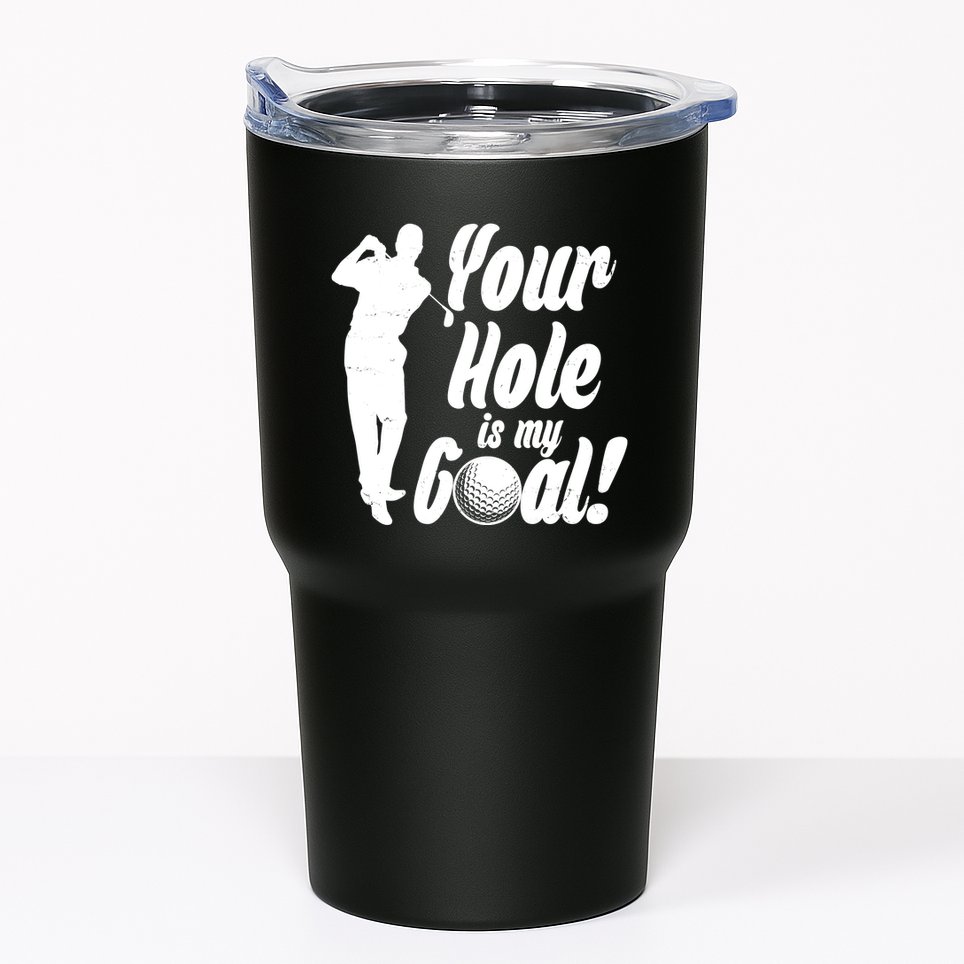 Funny Golfing Your Hole Is My Goal Tumbler