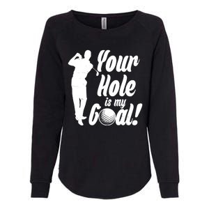 Funny Golfing Your Hole Is My Goal Womens California Wash Sweatshirt