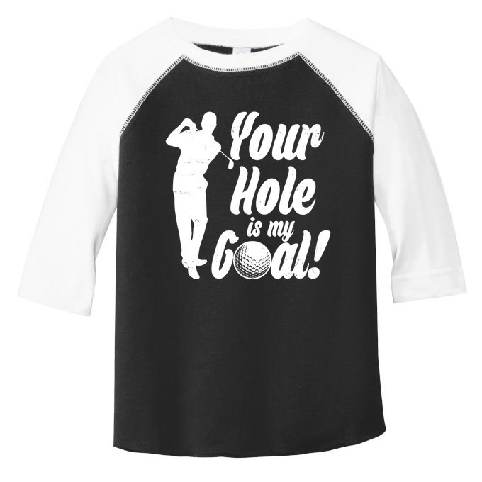 Funny Golfing Your Hole Is My Goal Toddler Fine Jersey T-Shirt