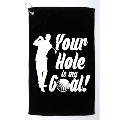 Funny Golfing Your Hole Is My Goal Golf Towel