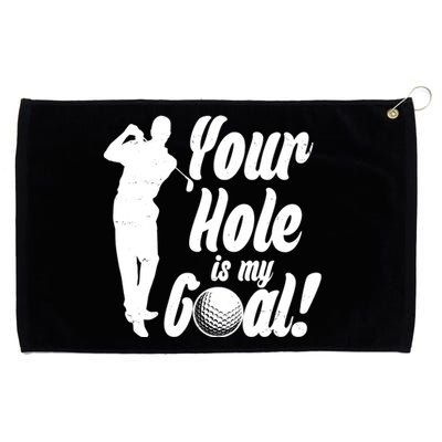 Funny Golfing Your Hole Is My Goal Grommeted Golf Towel