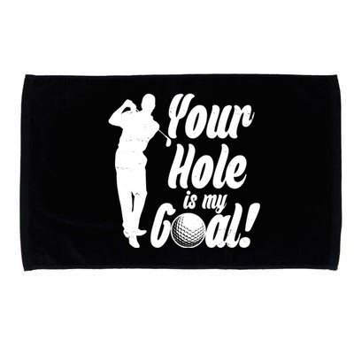 Funny Golfing Your Hole Is My Goal Microfiber Hand Towel