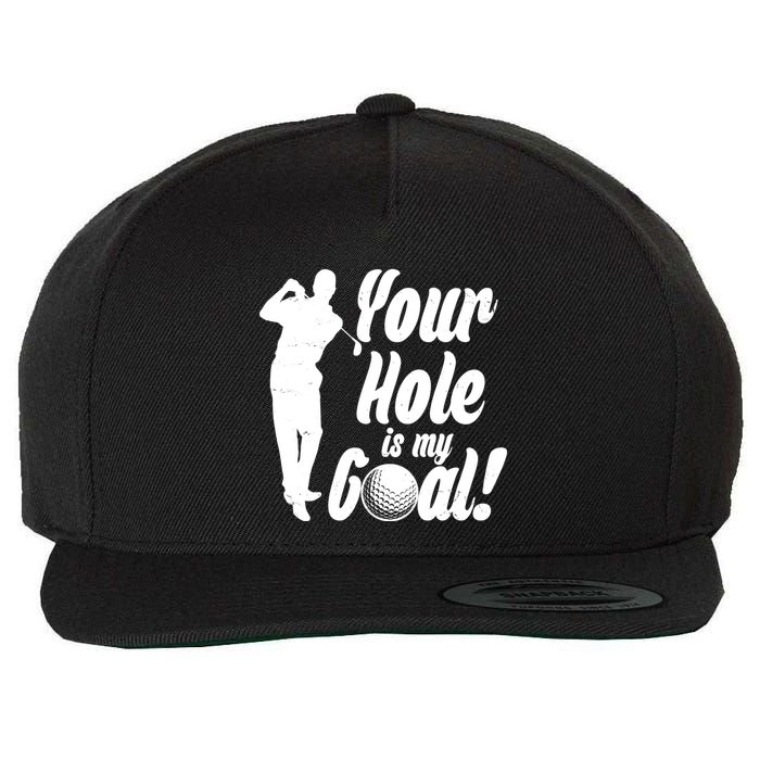 Funny Golfing Your Hole Is My Goal Wool Snapback Cap