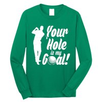 Funny Golfing Your Hole Is My Goal Long Sleeve Shirt