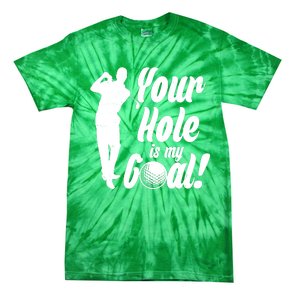 Funny Golfing Your Hole Is My Goal Tie-Dye T-Shirt